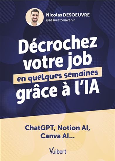Décrochez votre job en quelques semaines grâce à l'IA : ChatGPT, Notion AI, Canva AI... - NICOLAS DESOEUVRE