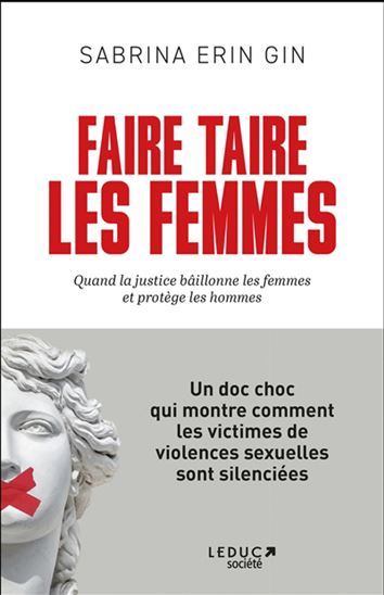 Faire taire les femmes : quand la justice bâillonne les femmes et protège les hommes - SABRINA ERIN GIN