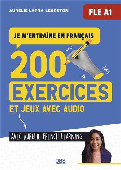 Je m'entraîne en français avec Aurélie French learning : FLE A1 : 200 exercices et jeux avec audio - AURÉLIE LAPRA-LEBRETON