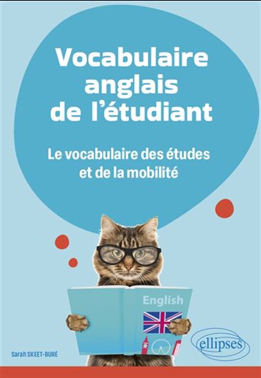 Vocabulaire anglais de l'étudiant : le vocabulaire des études et de la mobilité - SARAH SKEET-BURE