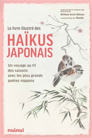 Le Livre illustré des haïkus japonais : un voyage au fil des saisons avec les plus grands poètes nippons - COLLECTIF