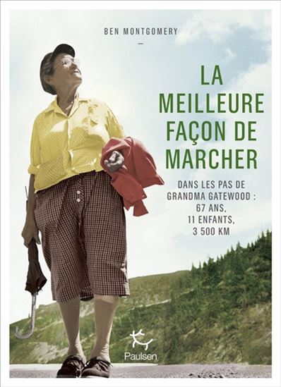 La Meilleure façon de marcher : dans les pas de Grandma Gatewood - BEN MONTGOMERY