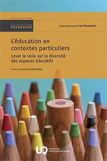 L'Éducation en contextes particuliers : Lever le voile sur la diversité des espaces éducatifs - CARL BEAUDOIN