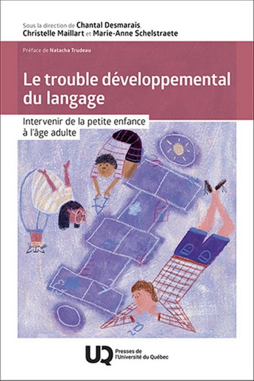 Trouble développemental du langage : Intervenir de la petite enfance à l'âge adulte - CHANTALE DESMARAIS & AL