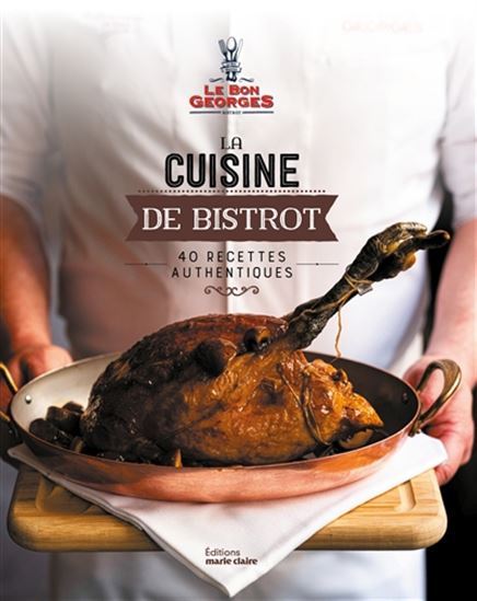 La Cuisine de bistrot : 40 recettes authentiques - BENOIT DUVAL ARNOULD