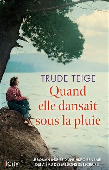 Quand elle dansait sous la pluie - TRUDE TEIGE