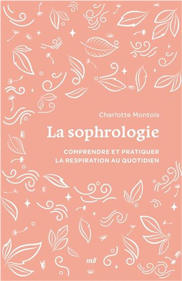 La Sophrologie : pratiquer la respiration au quotidien - CHARLOTTE MONTOIS