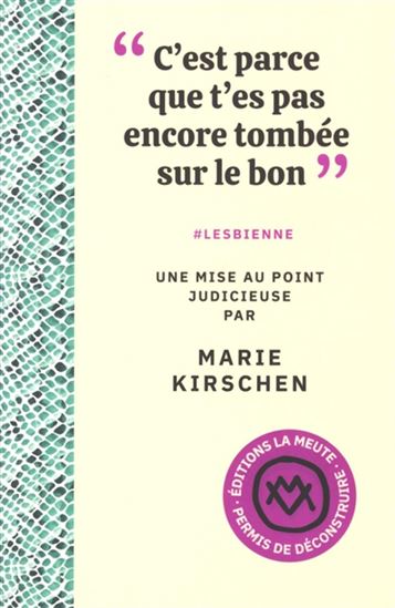 C'est parce que t'es pas encore tombée sur le bon : lesbienne - MARIE KIRSCHEN