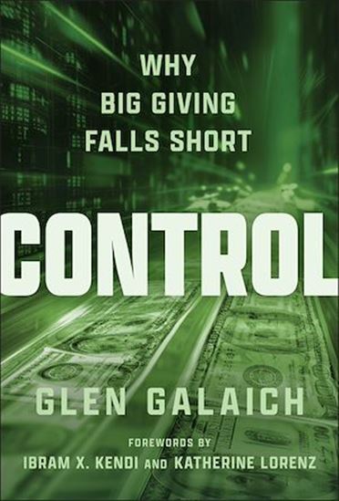 Control: Why Big Giving Falls Short - GLEN GALAICH
