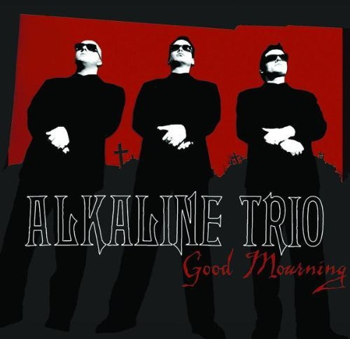 Good Mourning (Re-Issue) - ALKALINE TRIO