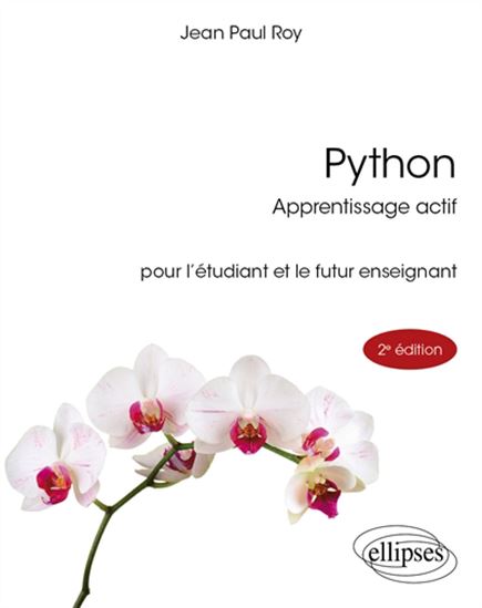 Python : apprentissage actif : pour l'étudiant et le futur enseignant 2e éd. - JEAN-PAUL ROY