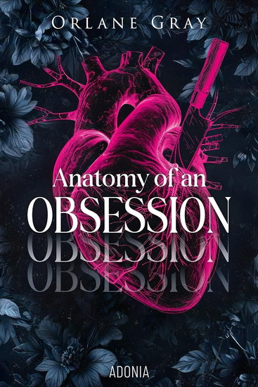 Anatomy of an obsession - ORLANE GRAY