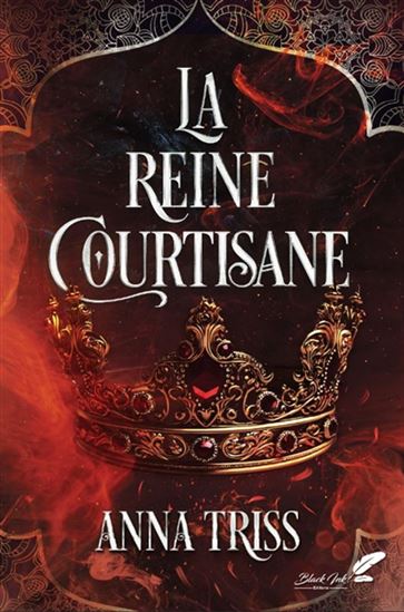 La Reine courtisane - ANNA TRISS