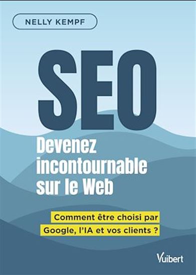 SEO Devenez incontournable sur le Web - NELLY KEMPF