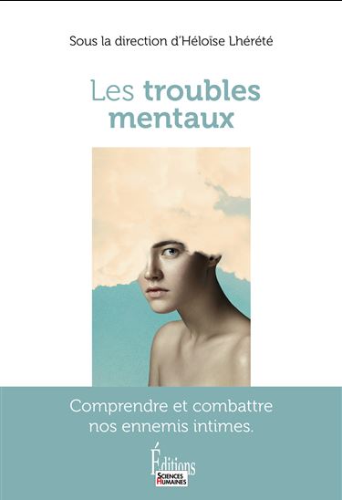 Les Troubles mentaux : comprendre et combattre nos ennemis intimes - COLLECTIF
