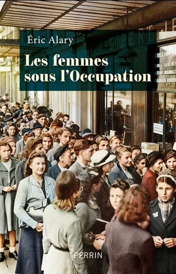 Les Femmes sous l'occupation - ERIC ALARY