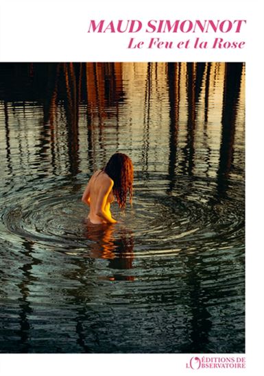Le Feu et la rose - MAUD SIMONNOT