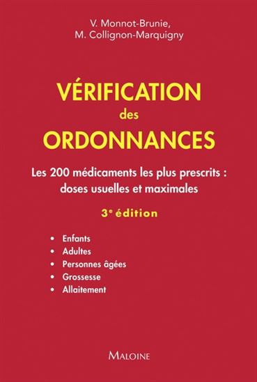Vérification des ordonnances : les 200 médicaments les plus prescrits, doses usuelles et maximales : enfants, adultes, personnes âgées, grossesse, allaitement 3e éd. - V MONNOT-BRUNIE - M COLLIGNON-MARQUIGNY