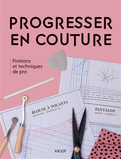 Progresser en couture : finitions et techniques de pro - CAROLINE AKSELSON - SARAH HOGGETT