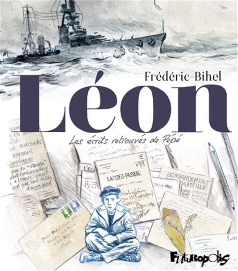 Léon : les écrits retrouvés de Pépé - FRÉDÉRIC BIHEL