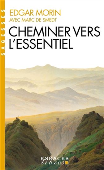 Cheminer vers l'essentiel - EDGAR MORIN - MARC DE SMEDT