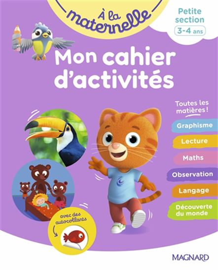 À la maternelle, petite section, 3-4 ans : mon cahier d'activités : toutes les matières ! - COLLECTIF
