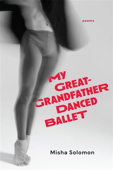 My Great-Grandfather Danced Ballet - MISHA SOLOMON