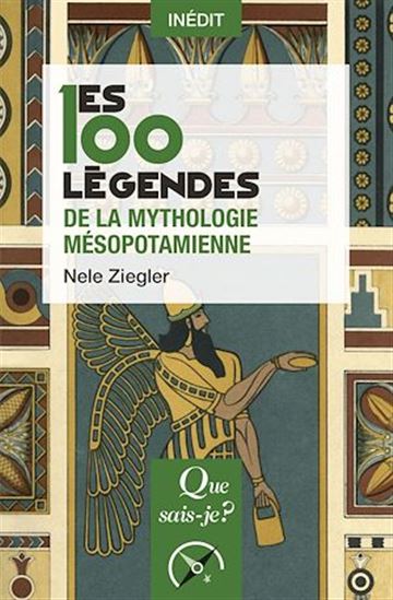 Les 100 légendes de la mythologie mésopotamienne - NELE ZIEGLER