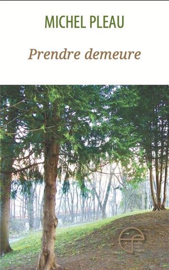 Prendre demeure - MICHEL PLEAU