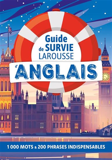 Guide de survie Larousse d'anglais : 1.000 mots & 200 phrases indispensables - COLLECTIF