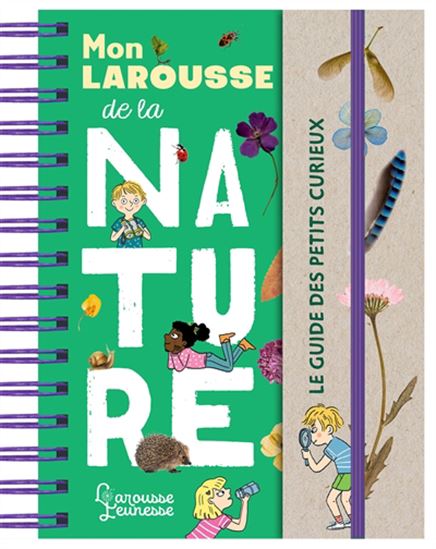 Mon Larousse de la nature : le guide des petits curieux - SANDRA LEBRUN - MARY GRIBOUILLE