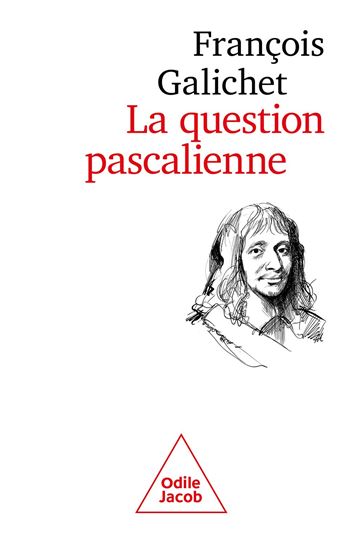 La Question pascalienne - FRANÇOIS GALICHET