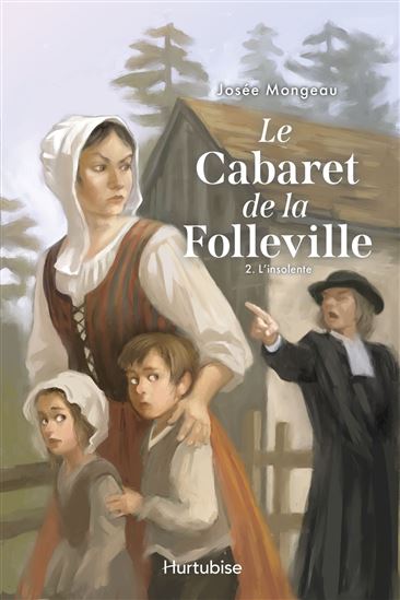 Le Cabaret de la Folleville T.02 Anne Lamarque l'insolente - JOSÉE MONGEAU