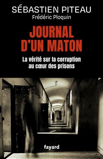 Journal d'un maton : la vérité sur la corruption au coeur des prisons - SÉBASTIEN PITEAU
