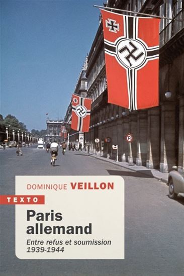 Paris allemand : entre refus et soumission : 1939-1944 - DOMINIQUE VEILLON