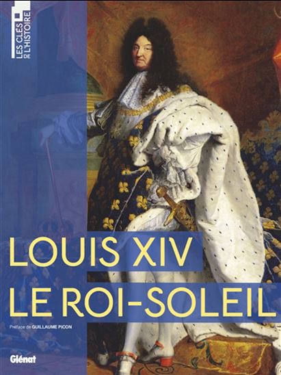 Louis XIV, le Roi-Soleil - COLLECTIF