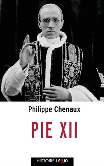 PIE XII - PHILIPPE CHENAUX