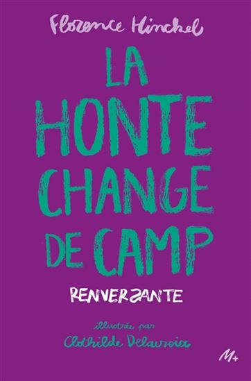 La Honte change de camp - FLORENCE HINCKEL - CLOTHILDE DELACROIX