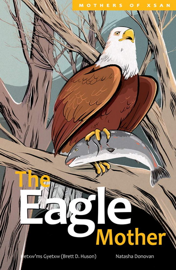 The Eagle Mother - HETXW'MS GYETXW BRETT D HUSON - DONOVAN