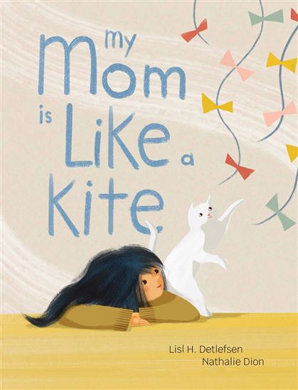 My Mom Is Like a Kite - LISL H. DETLEFSEN - NATHALIE DION