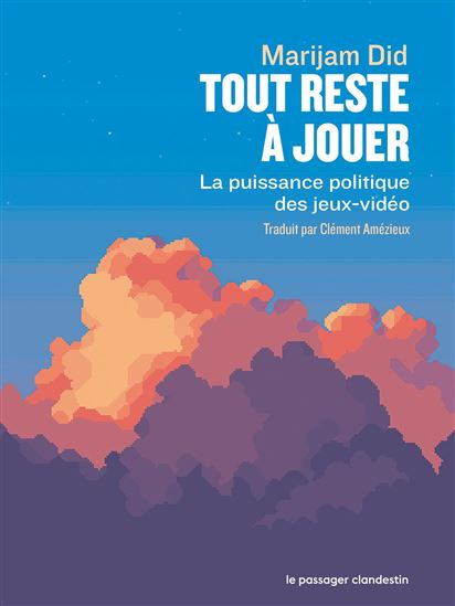 Tout reste à jouer : la puissance politique des jeux vidéo - MARIJAM DID