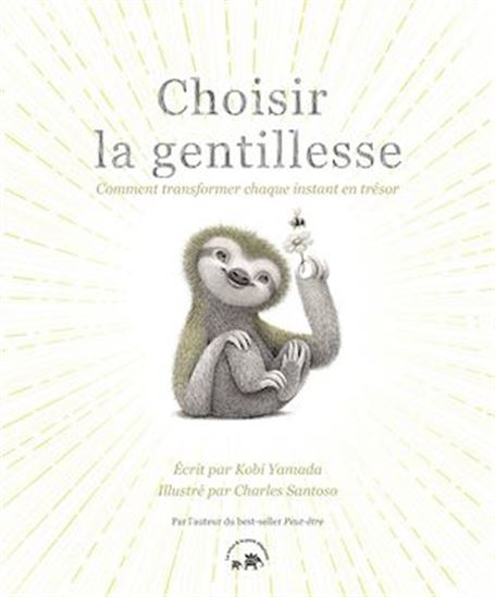 Choisir la gentillesse : comment transformer chaque instant en trésor - KOBI YAMADA - CHARLES SANTOSO