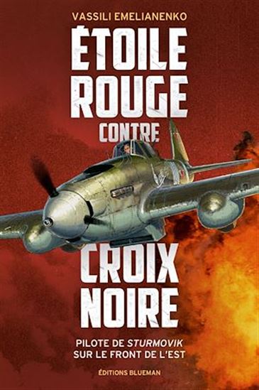 Étoile rouge contre croix noire : pilote de Sturmovik sur le front de l'Est - VASSILI BORISSOVICH EMELIANENKO