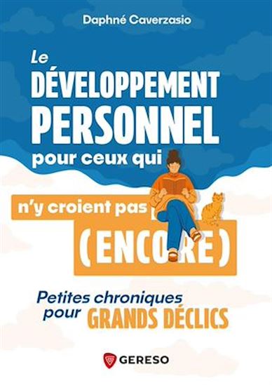 Le Développement personnel pour ceux qui n'y croient pas (encore) : petites chroniques pour grands déclics - DAPHNÉ CAVERZASIO