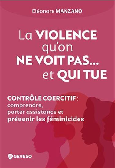 Le Contrôle coercitif : comprendre, porter assistance et prévenir les féminicides - ELÉONORE MANZANO