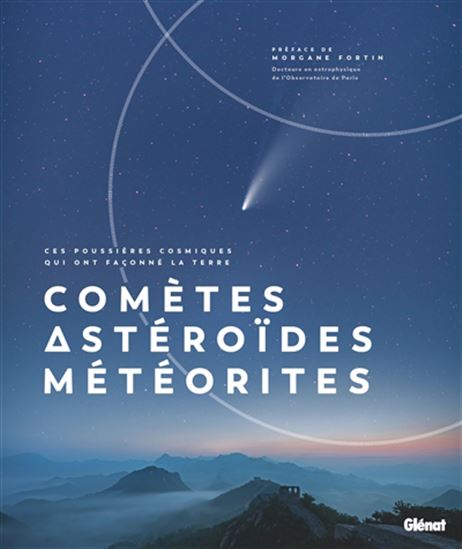 Comètes, astéroïdes, météorites : ces poussières cosmiques qui ont façonné la Terre - COLLECTIF