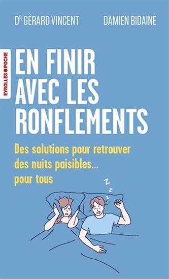 En finir avec les ronflements ! : un guide pratique pour retrouver une qualité de sommeil optimale - GÉRARD VINCENT - DAMIEN BIDAINE