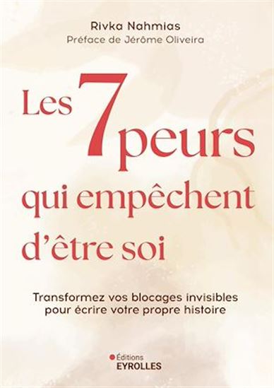 Les 7 peurs qui empêchent d'être soi : transformer ses blocages invisibles pour écrire sa propre histoire - RIVKA VALÉRIE NAHMIAS