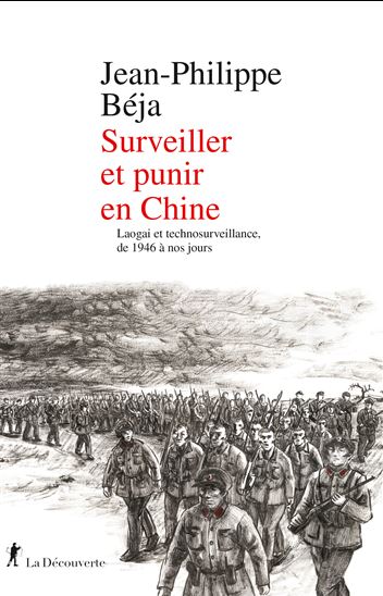Surveiller et punir en Chine : laogai et technosurveillance, de 1946 à nos jours - JEAN-PHILIPPE BEJA