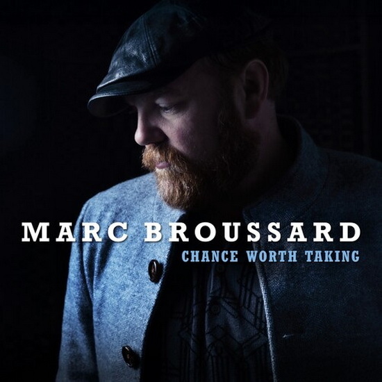 Chance Worth Taking - MARC BROUSSARD